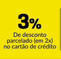 6% de desconto em 1x no Cartão de Crédito - Aproveite!